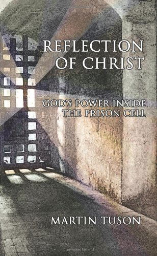 Cover for Martin Tuson · Reflection of Christ: God's Power Inside the Prison Cell (Paperback Book) (2006)