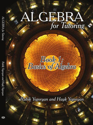 Cover for Rubik Yegoryan · Algebra for Tutoring: Book 1: Basics of Algebra (Paperback Book) (2007)