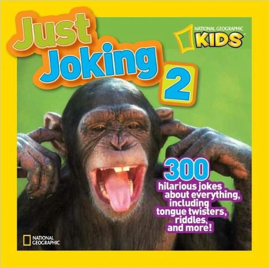 Cover for National Geographic Kids · Just Joking 2: 300 Hilarious Jokes About Everything, Including Tongue Twisters, Riddles, and More - Just Joking (Paperback Book) (2012)