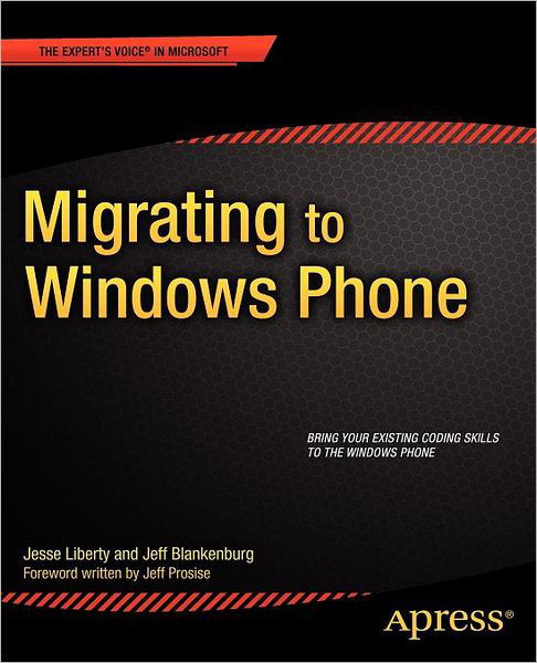 Migrating to Windows Phone - Jesse Liberty - Books - Springer-Verlag Berlin and Heidelberg Gm - 9781430238164 - December 22, 2011