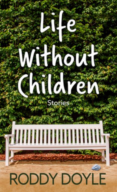 Life Without Children - Roddy Doyle - Książki - Thorndike Press Large Print - 9781432896164 - 29 czerwca 2022