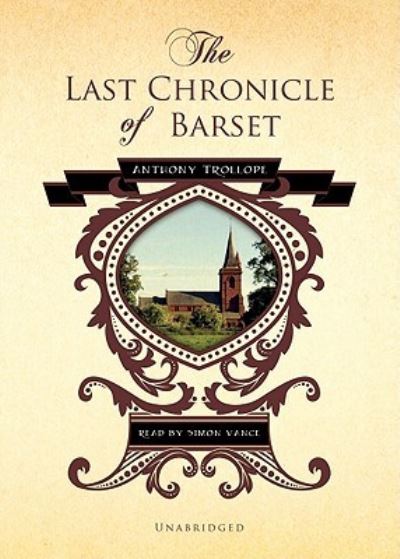 The Last Chronicle of Barset - Anthony Trollope - Peli - Blackstone Audio, Inc. - 9781433211164 - torstai 1. marraskuuta 2007