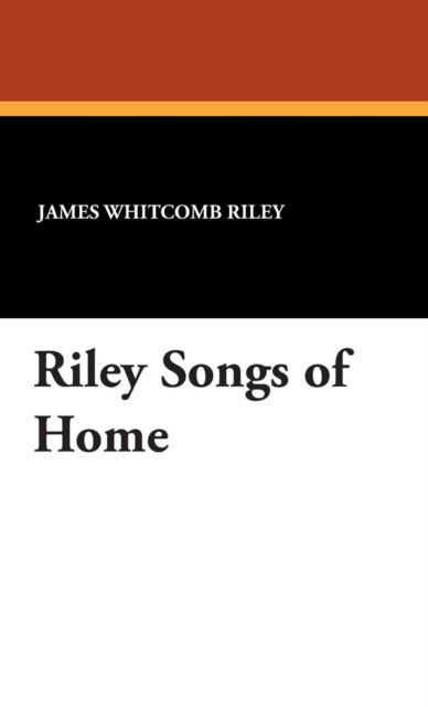 Cover for James Whitcomb Riley · Riley Songs of Home (Inbunden Bok) (2007)