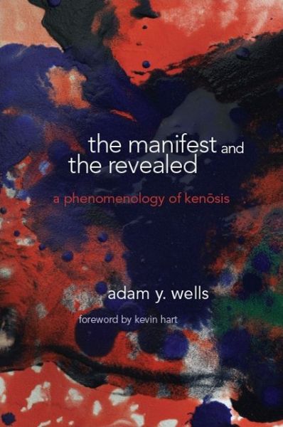 Cover for Adam Y. Wells · The Manifest and the Revealed: c - SUNY series in Theology and Continental Thought (Paperback Book) (2019)