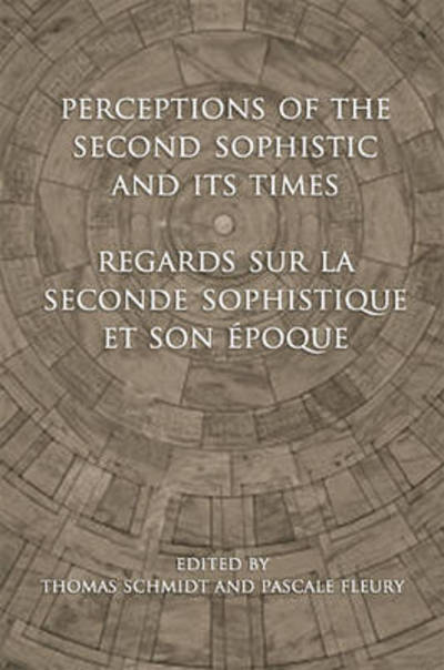 Cover for Thomas Schmidt · Perceptions of the Second Sophistic and Its Times - Regards sur la Seconde Sophistique et son epoque - Phoenix Supplementary Volumes (Hardcover Book) (2011)