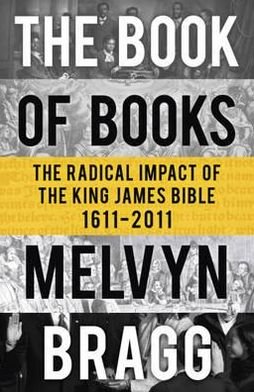 Cover for Melvyn Bragg · The Book of Books: The Radical Impact of the King James Bible (Paperback Bog) [1. udgave] (2011)