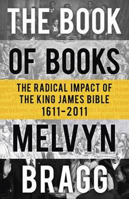 Cover for Melvyn Bragg · The Book of Books: The Radical Impact of the King James Bible (Paperback Book) [1º edição] (2011)