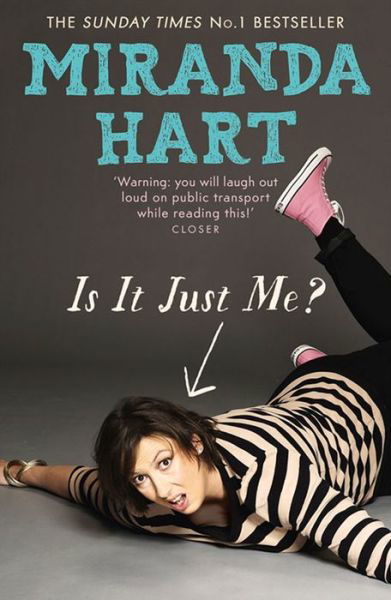 Cover for Miranda Hart · Is It Just Me?: The hilarious Sunday Times Bestseller (Taschenbuch) (2013)
