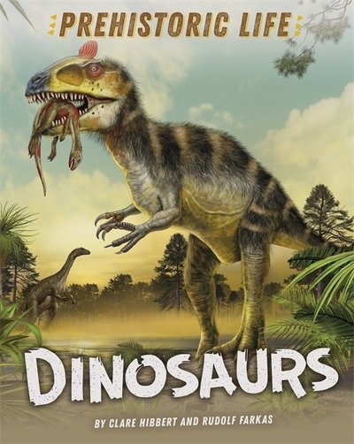 Cover for Clare Hibbert · Prehistoric Life: Dinosaurs - Prehistoric Life (Hardcover Book) [Illustrated edition] (2019)