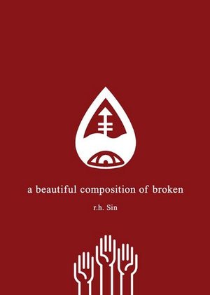 A Beautiful Composition of Broken - R.h. Sin - Livros - Andrews McMeel Publishing - 9781449490164 - 24 de agosto de 2017