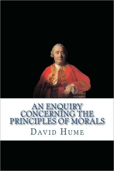 An Enquiry Concerning the Principles of Morals - David Hume - Books - CreateSpace Independent Publishing Platf - 9781449531164 - September 24, 2009