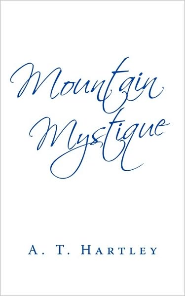 Cover for A T Hartley · Mountain Mystique (Paperback Book) (2010)