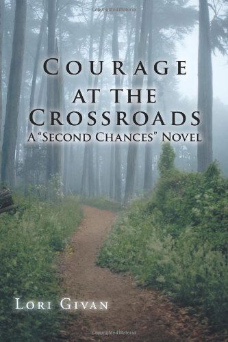 Cover for Lori Givan · Courage at the Crossroads: a &quot;Second Chances&quot; Novel (Paperback Book) (2010)