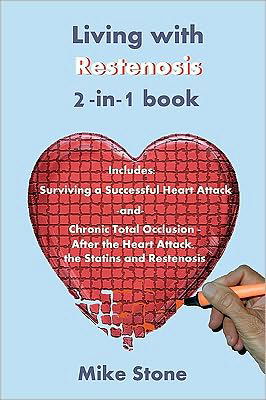 Cover for Mike Stone · Living with Restenosis 2-in-1 Book: Includes: Surviving a Successful Heart Attack -and- Chronic Total Occlusion: After the Heart Attack, the Statins a (Pocketbok) (2010)