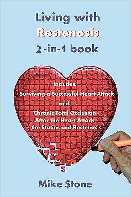 Living with Restenosis 2-in-1 Book: Includes: Surviving a Successful Heart Attack -and- Chronic Total Occlusion: After the Heart Attack, the Statins a - Mike Stone - Books - Createspace - 9781452836164 - May 24, 2010