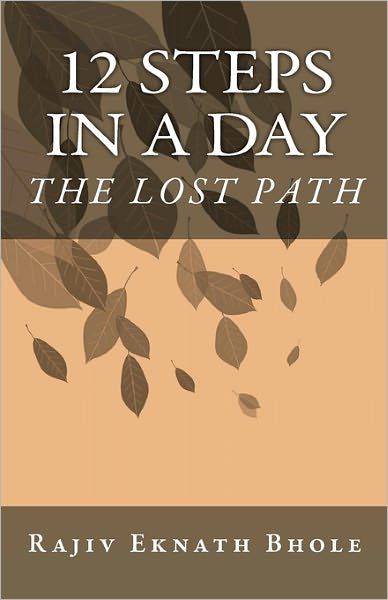 Cover for Rajiv Eknath Bhole B.tech · 12 Steps in a Day: the Lost Path (Paperback Book) (2010)