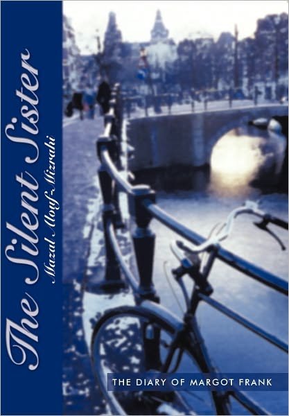 Cover for Mazal Alouf-Mizrahi · The Silent Sister: The Diary of Margot Frank (Hardcover bog) (2011)