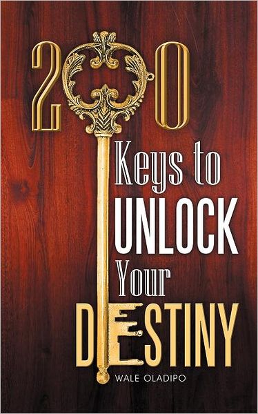 Cover for Wale Oladipo · 200 Keys to Unlock Your Destiny (Paperback Book) (2011)