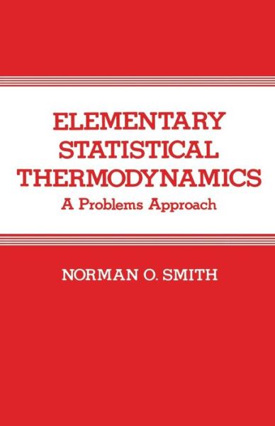 Cover for Norman Smith · Elementary Statistical Thermodynamics: A Problems Approach (Paperback Book) [Softcover reprint of the original 1st ed. 1982 edition] (2012)