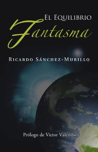Cover for Ricardo Sánchez-murillo · El Equilibrio Fantasma (Paperback Bog) [Spanish edition] (2011)