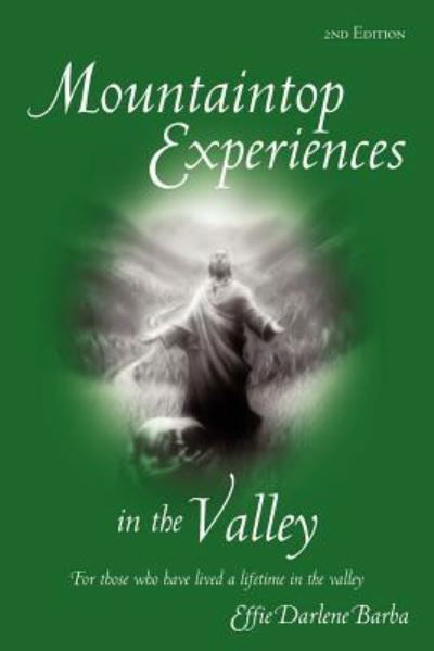 Cover for Effie Darlene Barba · Mountaintop Experiences in the Valley, 2nd Edition: for Those Who Have Lived a Lifetime in the Valley (Taschenbuch) (2011)