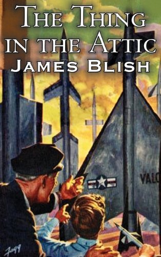 Cover for James Blish · The Thing in the Attic (Innbunden bok) (2011)