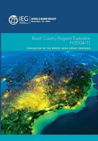 Cover for World Bank: Independent Evaluation Group · Brazil country program evaluation, FY2004-11: evaluation of the World Bank Group Program - Independent Evaluation Group studies (Paperback Book) (2014)