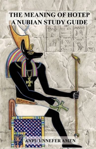 Cover for Anpu Unnefer Amen · The Meaning of Hotep: a Nubian Study Guide (Pocketbok) (2012)