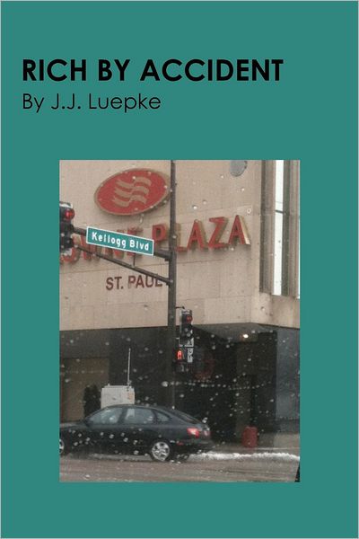 Cover for J J Luepke · Rich by Accident: J.j. Luepke (Paperback Book) (2012)