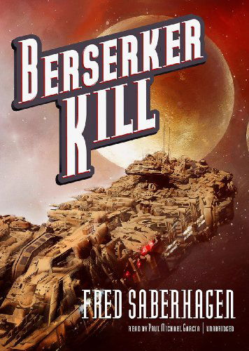 Cover for Fred Saberhagen · Berserker Kill (Berserker Series, Book 9) (Library Edition) (Audiobook (CD)) [Library, Unabridged Library edition] (2012)