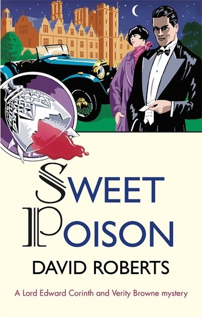 Sweet Poison - Lord Edward Corinth & Verity Browne - David Roberts - Bøger - Little, Brown Book Group - 9781472128164 - 5. oktober 2017
