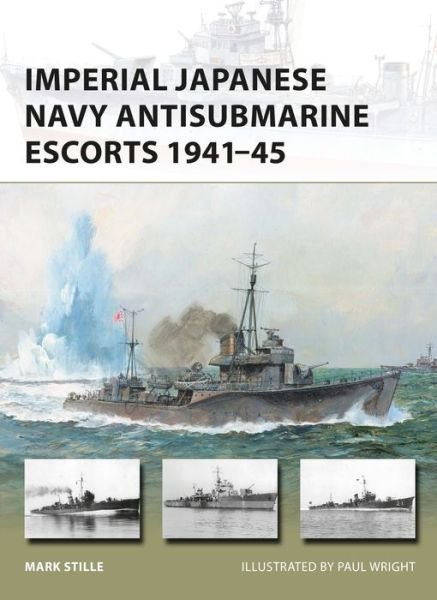 Cover for Stille, Mark (Author) · Imperial Japanese Navy Antisubmarine Escorts 1941-45 - New Vanguard (Paperback Bog) (2017)