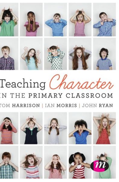 Cover for Tom Harrison · Teaching Character in the Primary Classroom (Inbunden Bok) (2016)