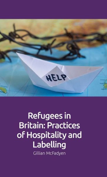 Cover for Gillian McFadyen · Refugees in Britain: Practices of Hospitality and Labelling (Hardcover Book) (2020)