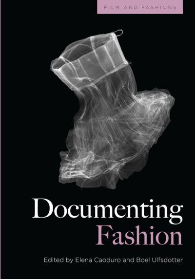 Cover for Caoduro  Elena · Documenting Fashion - Film and Fashions (Hardcover Book) (2023)