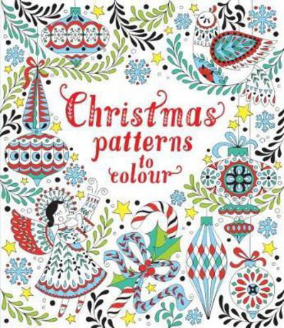 Christmas Patterns to Colour - Patterns to Colour - Emily Bone - Kirjat - Usborne Publishing Ltd - 9781474926164 - perjantai 1. syyskuuta 2017