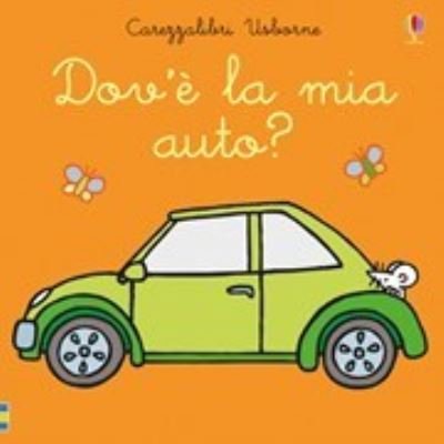 Cover for Fiona Watt · Carezzalibri Usborne: Dov'e la mia auto? (Hardcover Book) (2019)