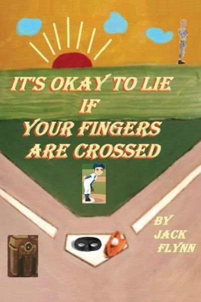 It's Okay to Lie: if Your Fingers Are Crossed - Jack Flynn - Książki - CreateSpace Independent Publishing Platf - 9781477420164 - 13 lipca 2012