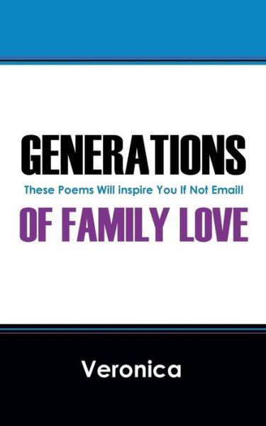 Cover for Veronica · Generations of Family Love: These Poems Will Inspire You If Not Email! (Paperback Book) (2014)
