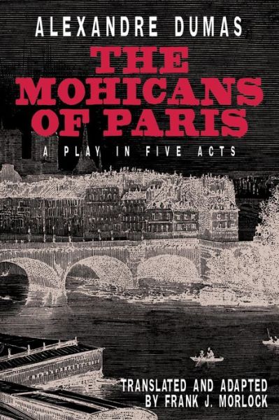 Cover for Alexandre Dumas · The Mohicans of Paris: a Play in Five Acts (Paperback Book) (2013)