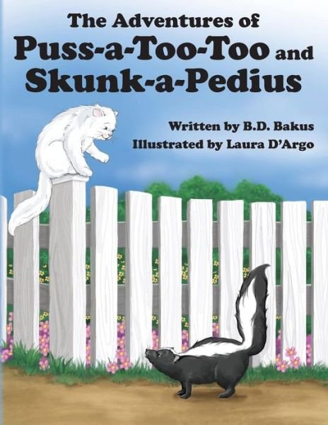 Cover for B D Bakus · The Adventures of Puss-a-too-too and Skunk-a-pedius (Paperback Bog) (2013)