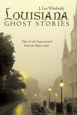 Cover for J Lee Wimberly · Louisiana Ghost Stories (Hardcover Book) (2017)