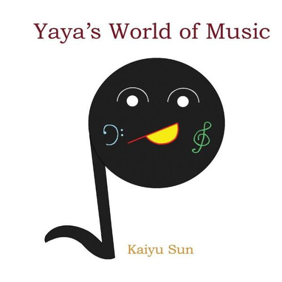 Cover for Kaiyu Sun · Yaya's World of Music (Paperback Book) (2013)