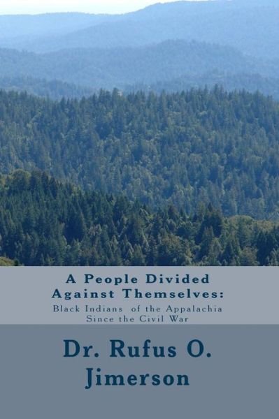 Cover for Rufus O Jimerson · A People Divided Against Themselves: Black Indians of the Appalachia Since the (Paperback Bog) (2013)