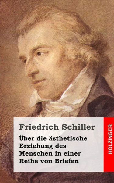 Cover for Friedrich Schiller · Uber Die Asthetische Erziehung Des Menschen in Einer Reihe Von Briefen (Paperback Book) (2013)