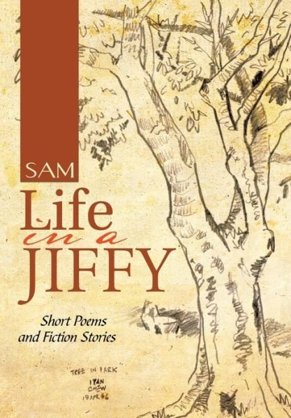 Cover for Sam · Life in a Jiffy: Short Poems and Fiction Stories (Hardcover bog) (2014)