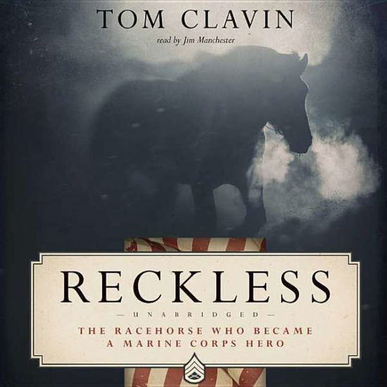 Reckless: the Racehorse Who Became a Marine Corps Hero - Tom Clavin - Audio Book - Blackstone Audiobooks - 9781483021164 - August 5, 2014