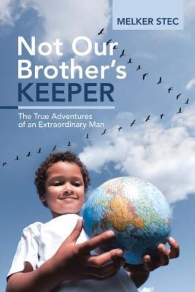 Cover for Melker Stec · Not Our Brother's Keeper : The True Adventures of an Extraordinary Man (Paperback Book) (2019)