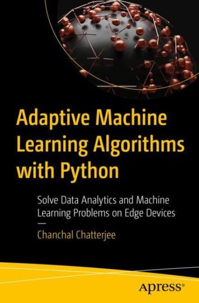 Cover for Chanchal Chatterjee · Adaptive Machine Learning Algorithms with Python: Solve Data Analytics and Machine Learning Problems on Edge Devices (Paperback Book) [1st edition] (2022)