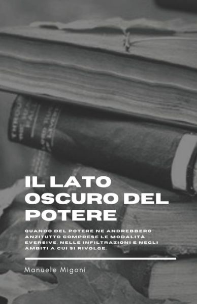 Cover for Manuele Migoni · Il lato oscuro del potere (Taschenbuch) (2013)